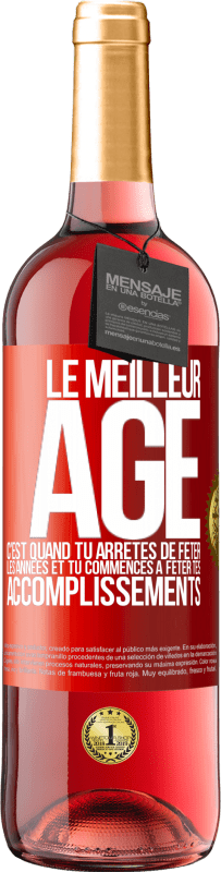 29,95 € Envoi gratuit | Vin rosé Édition ROSÉ Le meilleur âge c'est quand tu arrêtes de fêter les années et tu commences à fêter tes accomplissements Étiquette Rouge. Étiquette personnalisable Vin jeune Récolte 2024 Tempranillo