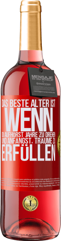 29,95 € Kostenloser Versand | Roséwein ROSÉ Ausgabe Das beste Alter ist, wenn du aufhörst, Jahre zu drehen und anfängst, Träume zu erfüllen Rote Markierung. Anpassbares Etikett Junger Wein Ernte 2024 Tempranillo