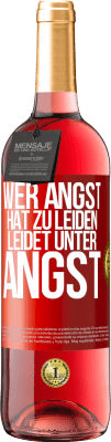 29,95 € Kostenloser Versand | Roséwein ROSÉ Ausgabe Wer Angst hat zu leiden, leidet unter Angst Rote Markierung. Anpassbares Etikett Junger Wein Ernte 2025 Tempranillo