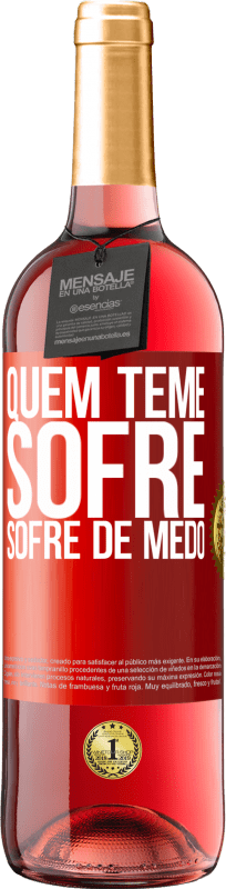 29,95 € Envio grátis | Vinho rosé Edição ROSÉ Quem teme sofre, sofre de medo Etiqueta Vermelha. Etiqueta personalizável Vinho jovem Colheita 2024 Tempranillo