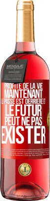 29,95 € Envoi gratuit | Vin rosé Édition ROSÉ Profite de la vie maintenant, le passé est derrière et le futur peut ne pas exister Étiquette Rouge. Étiquette personnalisable Vin jeune Récolte 2023 Tempranillo