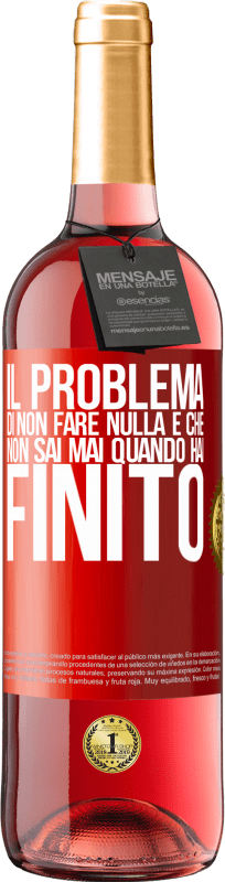 29,95 € Spedizione Gratuita | Vino rosato Edizione ROSÉ Il problema di non fare nulla è che non sai mai quando hai finito Etichetta Rossa. Etichetta personalizzabile Vino giovane Raccogliere 2024 Tempranillo