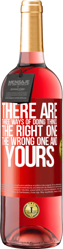 29,95 € 送料無料 | ロゼワイン ROSÉエディション 物事を行うには3つの方法があります：正しいもの、間違ったもの、そしてあなたのもの 赤いタグ. カスタマイズ可能なラベル 若いワイン 収穫 2025 Tempranillo