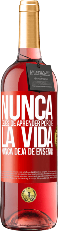 29,95 € Envío gratis | Vino Rosado Edición ROSÉ Nunca dejes de aprender porque la vida nunca deja de enseñar Etiqueta Roja. Etiqueta personalizable Vino joven Cosecha 2024 Tempranillo