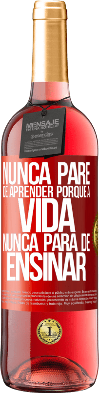 29,95 € Envio grátis | Vinho rosé Edição ROSÉ Nunca pare de aprender porque a vida nunca para de ensinar Etiqueta Vermelha. Etiqueta personalizável Vinho jovem Colheita 2024 Tempranillo