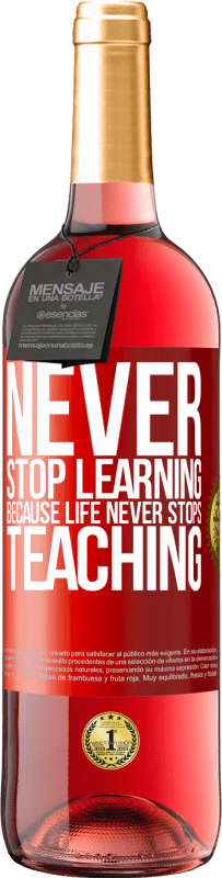 29,95 € Free Shipping | Rosé Wine ROSÉ Edition Never stop learning becouse life never stops teaching Red Label. Customizable label Young wine Harvest 2023 Tempranillo