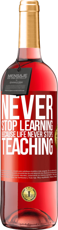 29,95 € Free Shipping | Rosé Wine ROSÉ Edition Never stop learning becouse life never stops teaching Red Label. Customizable label Young wine Harvest 2024 Tempranillo