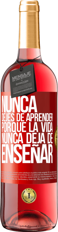 29,95 € Envío gratis | Vino Rosado Edición ROSÉ Nunca dejes de aprender porque la vida nunca deja de enseñar Etiqueta Roja. Etiqueta personalizable Vino joven Cosecha 2024 Tempranillo