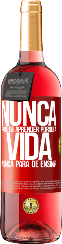 29,95 € Envio grátis | Vinho rosé Edição ROSÉ Nunca pare de aprender porque a vida nunca para de ensinar Etiqueta Vermelha. Etiqueta personalizável Vinho jovem Colheita 2024 Tempranillo