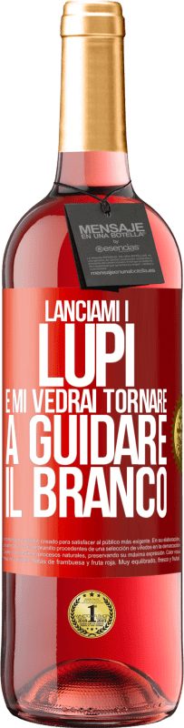 29,95 € Spedizione Gratuita | Vino rosato Edizione ROSÉ Lanciami i lupi e mi vedrai tornare a guidare il branco Etichetta Rossa. Etichetta personalizzabile Vino giovane Raccogliere 2024 Tempranillo