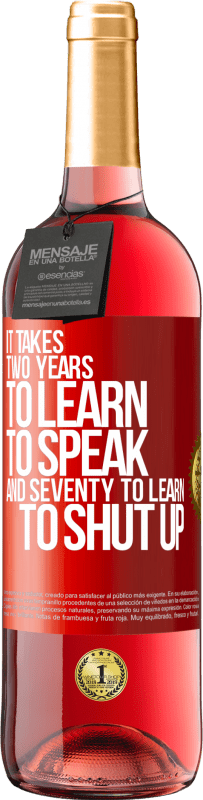 29,95 € 送料無料 | ロゼワイン ROSÉエディション 話すことを学ぶには2年かかり、黙ることを学ぶには70年かかる 赤いタグ. カスタマイズ可能なラベル 若いワイン 収穫 2023 Tempranillo