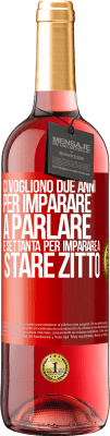 29,95 € Spedizione Gratuita | Vino rosato Edizione ROSÉ Ci vogliono due anni per imparare a parlare e settanta per imparare a stare zitto Etichetta Rossa. Etichetta personalizzabile Vino giovane Raccogliere 2024 Tempranillo