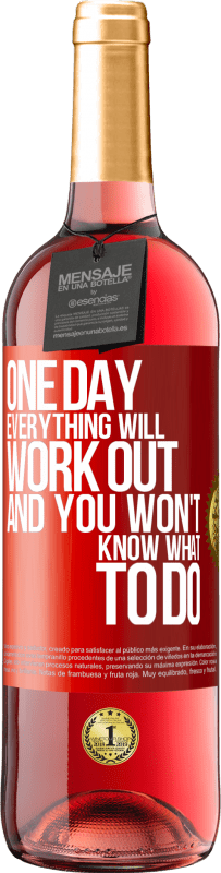29,95 € 送料無料 | ロゼワイン ROSÉエディション いつかすべてがうまくいき、あなたは何をすべきかわからなくなる 赤いタグ. カスタマイズ可能なラベル 若いワイン 収穫 2025 Tempranillo