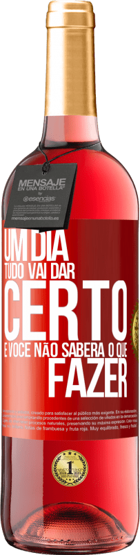 29,95 € Envio grátis | Vinho rosé Edição ROSÉ Um dia tudo vai dar certo e você não saberá o que fazer Etiqueta Vermelha. Etiqueta personalizável Vinho jovem Colheita 2024 Tempranillo