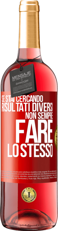 29,95 € Spedizione Gratuita | Vino rosato Edizione ROSÉ Se stai cercando risultati diversi, non sempre fare lo stesso Etichetta Rossa. Etichetta personalizzabile Vino giovane Raccogliere 2024 Tempranillo