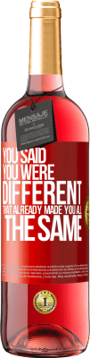 29,95 € Free Shipping | Rosé Wine ROSÉ Edition You said you were different, that already made you all the same Red Label. Customizable label Young wine Harvest 2025 Tempranillo