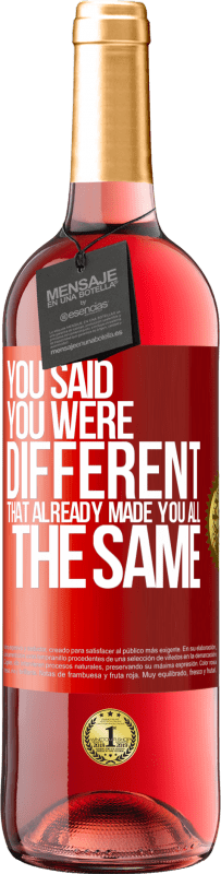 29,95 € 送料無料 | ロゼワイン ROSÉエディション あなたはあなたが違うと言った、それはすでにあなたをすべて同じにした 赤いタグ. カスタマイズ可能なラベル 若いワイン 収穫 2023 Tempranillo