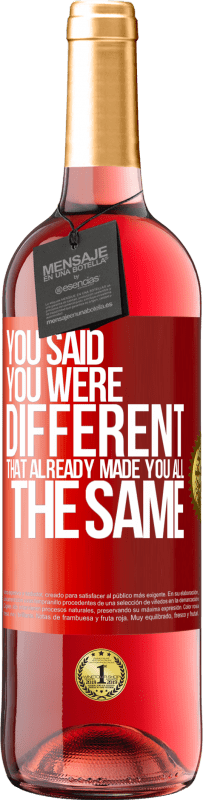 29,95 € Free Shipping | Rosé Wine ROSÉ Edition You said you were different, that already made you all the same Red Label. Customizable label Young wine Harvest 2024 Tempranillo