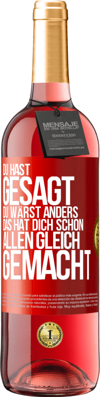 29,95 € Kostenloser Versand | Roséwein ROSÉ Ausgabe Du hast gesagt, du wärst anders. Das hat dich schon allen gleich gemacht Rote Markierung. Anpassbares Etikett Junger Wein Ernte 2024 Tempranillo