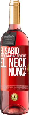 29,95 € Envío gratis | Vino Rosado Edición ROSÉ El sabio puede cambiar de opinión. El necio, nunca Etiqueta Roja. Etiqueta personalizable Vino joven Cosecha 2023 Tempranillo