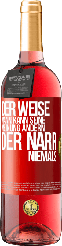 29,95 € Kostenloser Versand | Roséwein ROSÉ Ausgabe Der weise Mann kann seine Meinung ändern. Der Narr, niemals Rote Markierung. Anpassbares Etikett Junger Wein Ernte 2024 Tempranillo