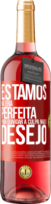 29,95 € Envio grátis | Vinho rosé Edição ROSÉ Estamos na era perfeita para guardar a culpa, não o desejo Etiqueta Vermelha. Etiqueta personalizável Vinho jovem Colheita 2024 Tempranillo