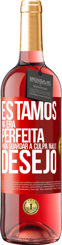 29,95 € Envio grátis | Vinho rosé Edição ROSÉ Estamos na era perfeita para guardar a culpa, não o desejo Etiqueta Vermelha. Etiqueta personalizável Vinho jovem Colheita 2024 Tempranillo