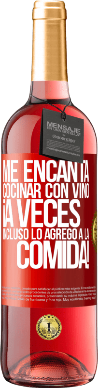 29,95 € Envío gratis | Vino Rosado Edición ROSÉ Me encanta cocinar con vino. ¡A veces incluso lo agrego a la comida! Etiqueta Roja. Etiqueta personalizable Vino joven Cosecha 2023 Tempranillo