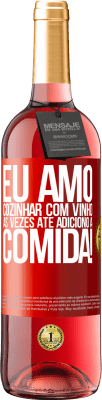 29,95 € Envio grátis | Vinho rosé Edição ROSÉ Eu amo cozinhar com vinho. Às vezes até adiciono à comida! Etiqueta Vermelha. Etiqueta personalizável Vinho jovem Colheita 2023 Tempranillo