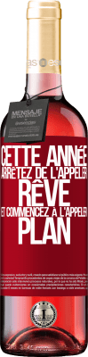 29,95 € Envoi gratuit | Vin rosé Édition ROSÉ Cette année arrêtez de l'appeler rêve et commencez à l'appeler plan Étiquette Rouge. Étiquette personnalisable Vin jeune Récolte 2023 Tempranillo