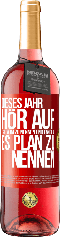 29,95 € Kostenloser Versand | Roséwein ROSÉ Ausgabe Dieses Jahr, hör auf, es Traum zu nennen und fange an, es Plan zu nennen Rote Markierung. Anpassbares Etikett Junger Wein Ernte 2025 Tempranillo