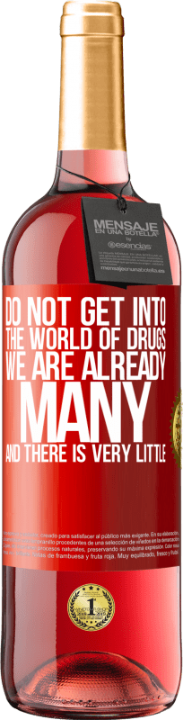 29,95 € 送料無料 | ロゼワイン ROSÉエディション 薬物の世界に入らないでください...私たちはすでに多く、ほとんどありません 赤いタグ. カスタマイズ可能なラベル 若いワイン 収穫 2023 Tempranillo