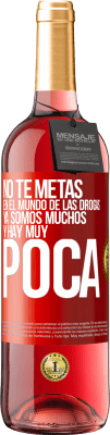 29,95 € Envío gratis | Vino Rosado Edición ROSÉ No te metas en el mundo de las drogas... Ya somos muchos y hay muy poca Etiqueta Roja. Etiqueta personalizable Vino joven Cosecha 2024 Tempranillo