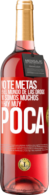 29,95 € Envío gratis | Vino Rosado Edición ROSÉ No te metas en el mundo de las drogas... Ya somos muchos y hay muy poca Etiqueta Roja. Etiqueta personalizable Vino joven Cosecha 2025 Tempranillo
