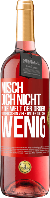 29,95 € Kostenloser Versand | Roséwein ROSÉ Ausgabe Misch dich nicht in die Welt der Drogen. Wir sind schon viele und es gibt sehr wenig Rote Markierung. Anpassbares Etikett Junger Wein Ernte 2024 Tempranillo