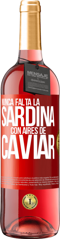 29,95 € Envío gratis | Vino Rosado Edición ROSÉ Nunca falta la sardina con aires de caviar Etiqueta Roja. Etiqueta personalizable Vino joven Cosecha 2023 Tempranillo