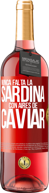 29,95 € Envío gratis | Vino Rosado Edición ROSÉ Nunca falta la sardina con aires de caviar Etiqueta Roja. Etiqueta personalizable Vino joven Cosecha 2024 Tempranillo