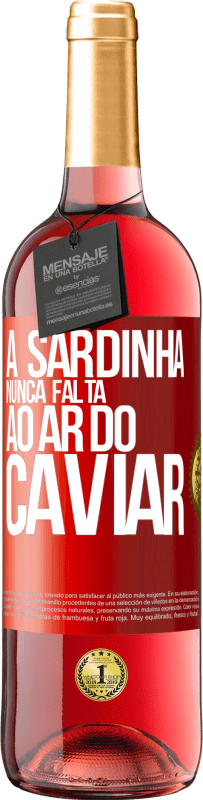 29,95 € Envio grátis | Vinho rosé Edição ROSÉ A sardinha nunca falta ao ar do caviar Etiqueta Vermelha. Etiqueta personalizável Vinho jovem Colheita 2024 Tempranillo