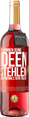 29,95 € Kostenloser Versand | Roséwein ROSÉ Ausgabe Sie können deine Ideen stehlen, aber niemals dein Talent Rote Markierung. Anpassbares Etikett Junger Wein Ernte 2024 Tempranillo