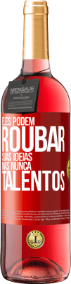 29,95 € Envio grátis | Vinho rosé Edição ROSÉ Eles podem roubar suas idéias, mas nunca talentos Etiqueta Vermelha. Etiqueta personalizável Vinho jovem Colheita 2024 Tempranillo