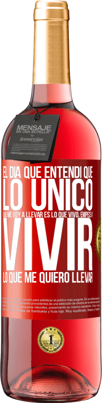 29,95 € Envío gratis | Vino Rosado Edición ROSÉ El día que entendí que lo único que me voy a llevar es lo que vivo, empecé a vivir lo que me quiero llevar Etiqueta Roja. Etiqueta personalizable Vino joven Cosecha 2024 Tempranillo