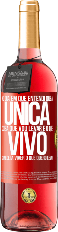 29,95 € Envio grátis | Vinho rosé Edição ROSÉ No dia em que entendi que a única coisa que vou levar é o que vivo, comecei a viver o que quero levar Etiqueta Vermelha. Etiqueta personalizável Vinho jovem Colheita 2023 Tempranillo