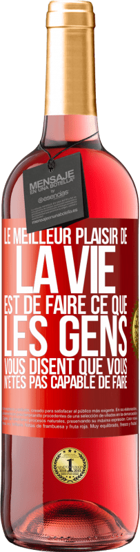 29,95 € Envoi gratuit | Vin rosé Édition ROSÉ Le meilleur plaisir de la vie est de faire ce que les gens vous disent que vous n'êtes pas capable de faire Étiquette Rouge. Étiquette personnalisable Vin jeune Récolte 2024 Tempranillo