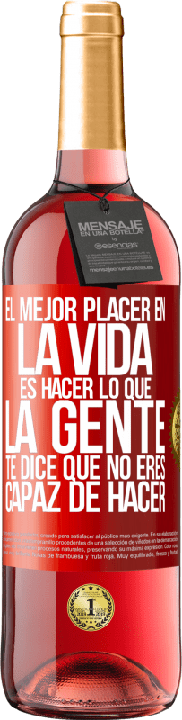 29,95 € Envío gratis | Vino Rosado Edición ROSÉ El mejor placer en la vida es hacer lo que la gente te dice que no eres capaz de hacer Etiqueta Roja. Etiqueta personalizable Vino joven Cosecha 2024 Tempranillo