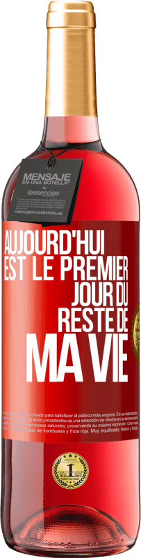 29,95 € Envoi gratuit | Vin rosé Édition ROSÉ Aujourd'hui est le premier jour du reste de ma vie Étiquette Rouge. Étiquette personnalisable Vin jeune Récolte 2024 Tempranillo