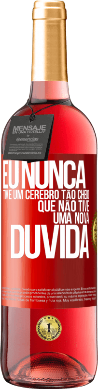 29,95 € Envio grátis | Vinho rosé Edição ROSÉ Eu nunca tive um cérebro tão cheio que não tive uma nova dúvida Etiqueta Vermelha. Etiqueta personalizável Vinho jovem Colheita 2024 Tempranillo