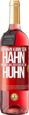 29,95 € Kostenloser Versand | Roséwein ROSÉ Ausgabe Der Hahn kann sehr Hahn sein, aber das der Eier ist das Huhn Rote Markierung. Anpassbares Etikett Junger Wein Ernte 2023 Tempranillo