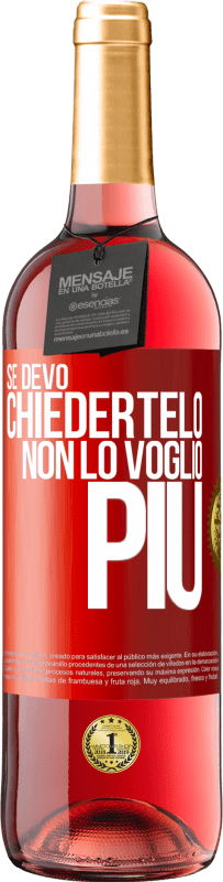 29,95 € Spedizione Gratuita | Vino rosato Edizione ROSÉ Se devo chiedertelo, non lo voglio più Etichetta Rossa. Etichetta personalizzabile Vino giovane Raccogliere 2024 Tempranillo