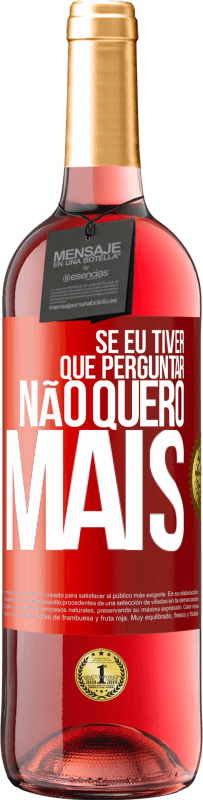 29,95 € Envio grátis | Vinho rosé Edição ROSÉ Se eu tiver que perguntar, não quero mais Etiqueta Vermelha. Etiqueta personalizável Vinho jovem Colheita 2024 Tempranillo