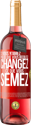 29,95 € Envoi gratuit | Vin rosé Édition ROSÉ Si vous n'aimez pas ce que vous récoltez, changez ce que vous semez Étiquette Rouge. Étiquette personnalisable Vin jeune Récolte 2024 Tempranillo